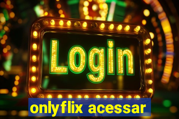 onlyflix acessar